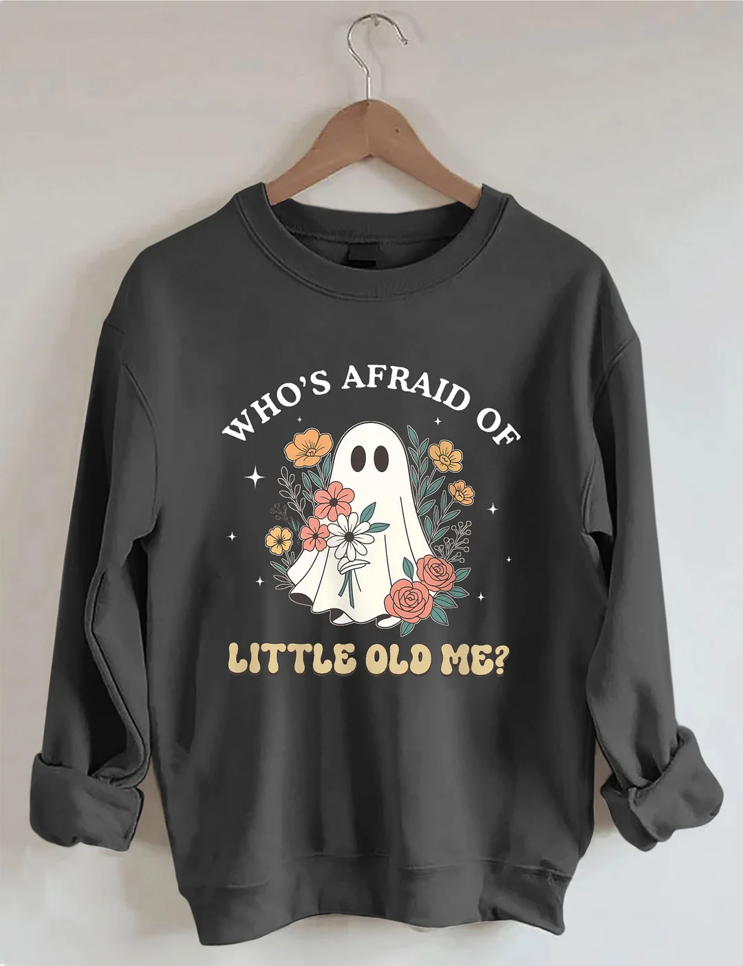 Who Is Afraid Af Little Me Sweatshirt