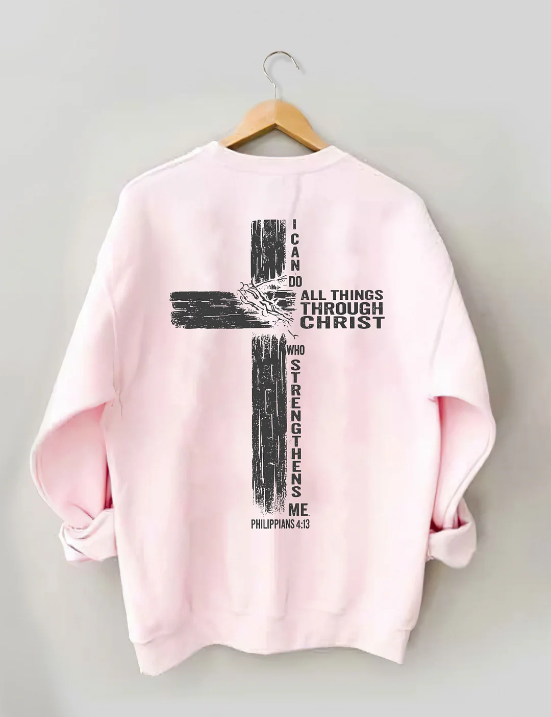 I Can Do All Things Through Christ Sweatshirt