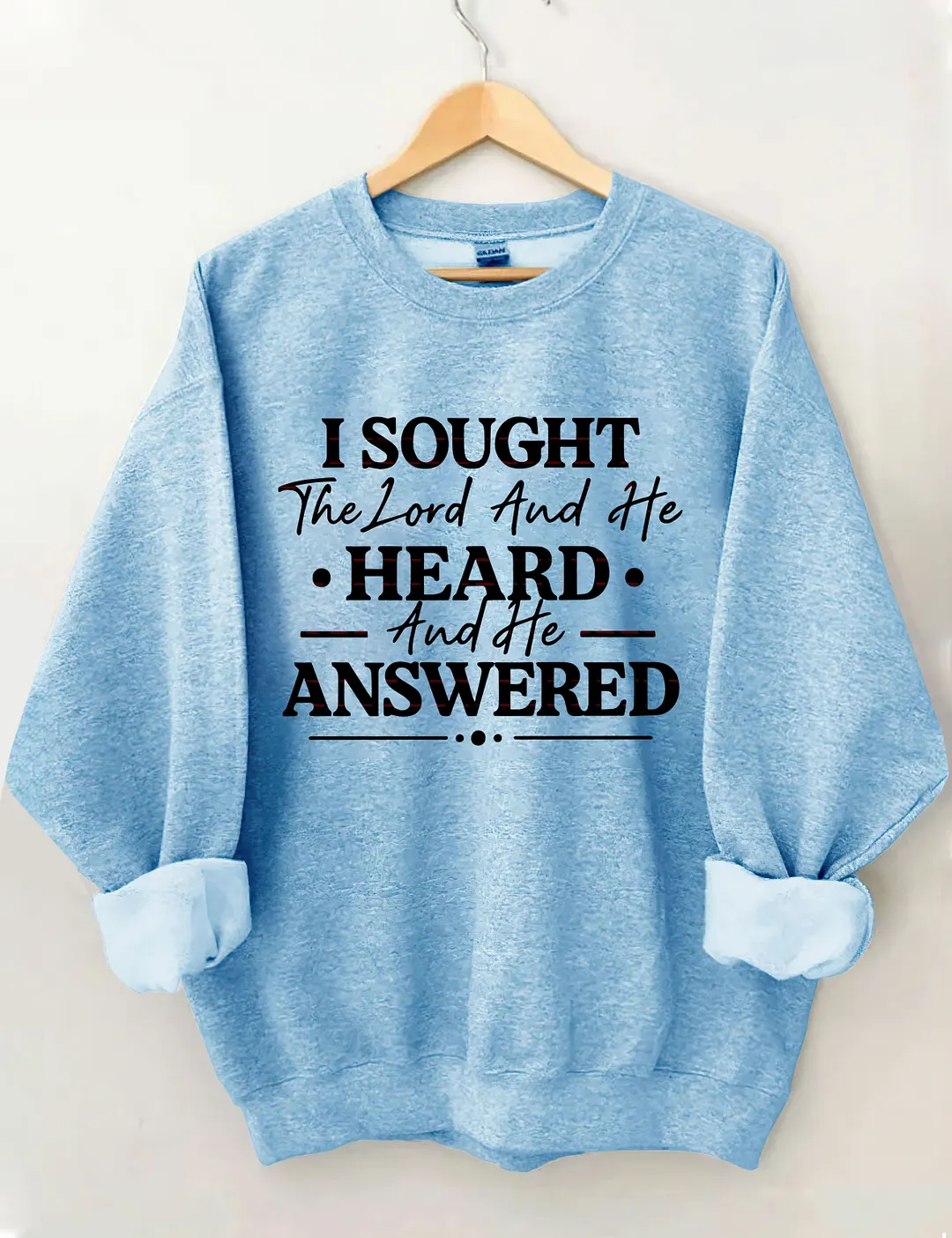 I Sought The Lord And He Heard And Answered Sweatshirt