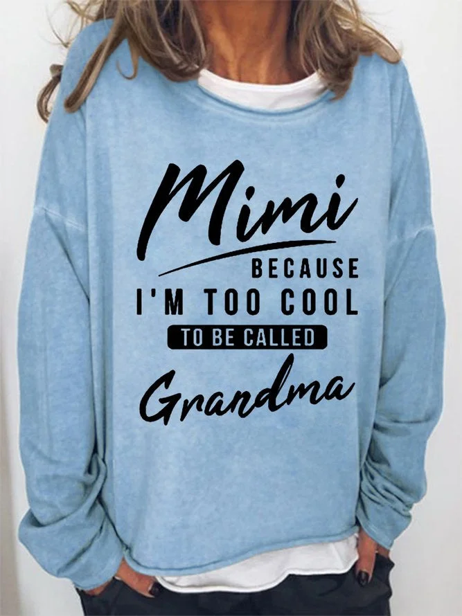 Long Sleeve Crew MIMI Because I'm Too Cool To Be Called Grandma Casual Sweatshirt