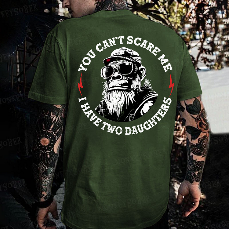 You Can't Scare Me I Have Two Daughters Monkey T-shirt