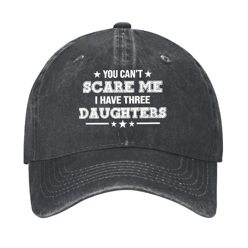 You Can't Scare Me I Have Three Daughters Hat ctolen