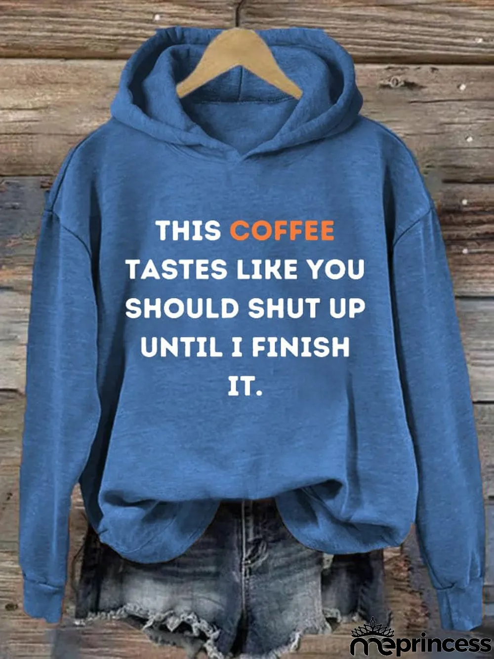 Women's This Coffee Tastes Like You Should Shut Up Until I Finish It Print Hoodie