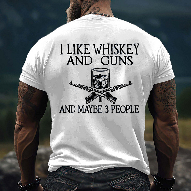 I Like Whiskey And Guns And Maybe 3 People T-shirt