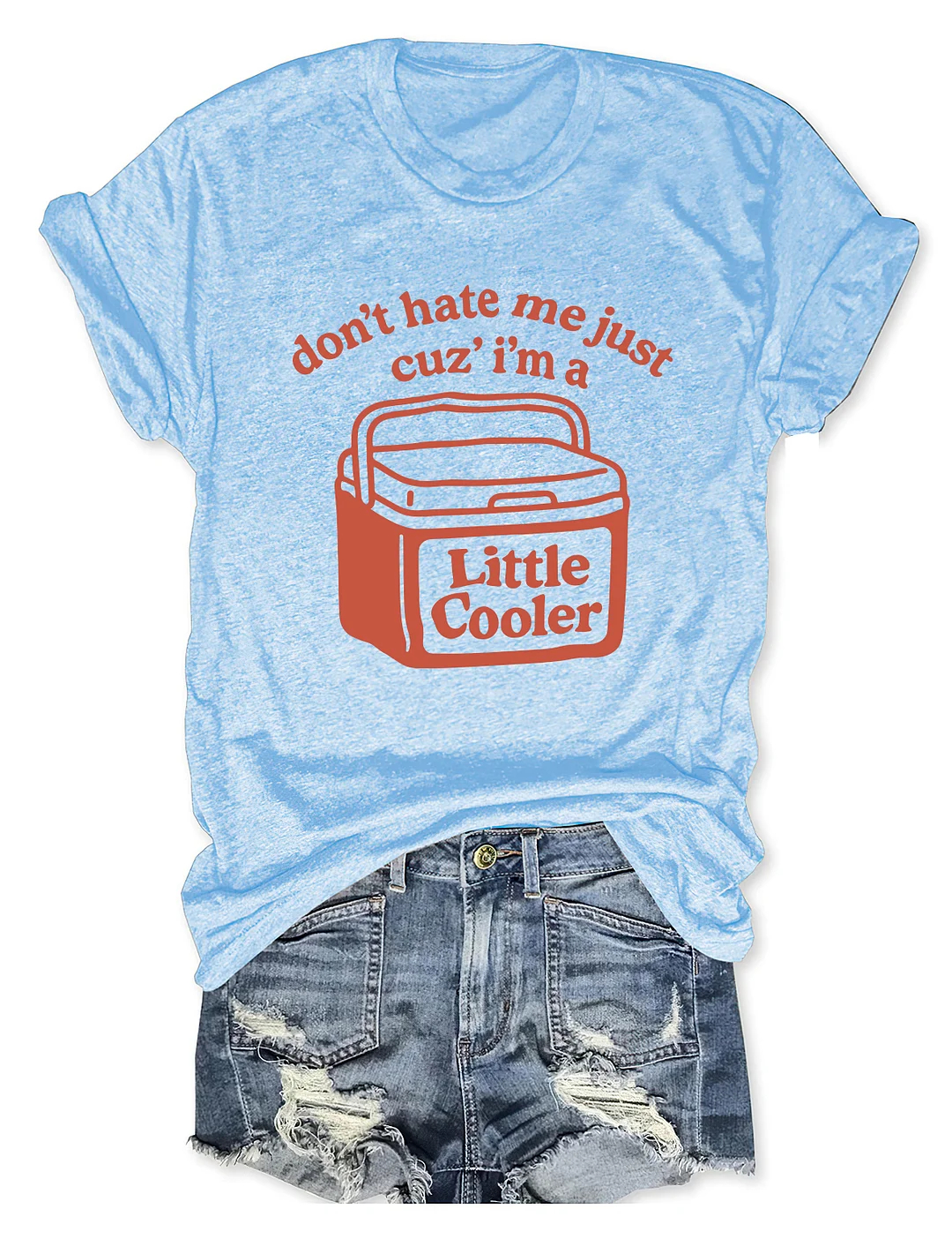 Don't Hate Me Cuz I'm A Little Cooler T-shirt 