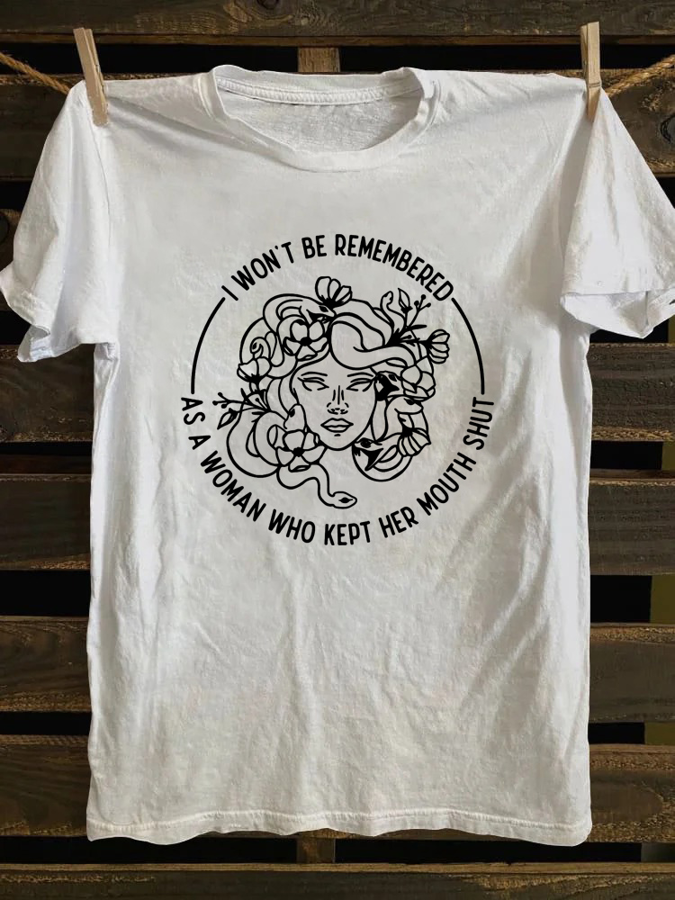 I Won't Be Remembered As A Woman Who Kept My Mouth Shut T-shirt