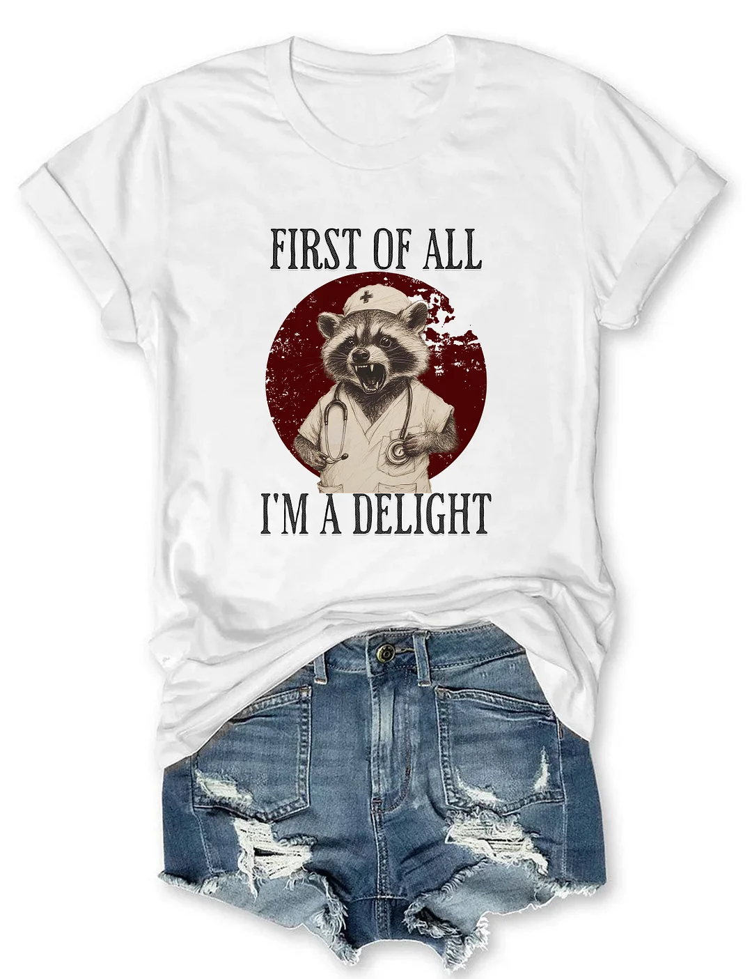 First Of All I'm A Delight Raccoon Nurse T-shirt
