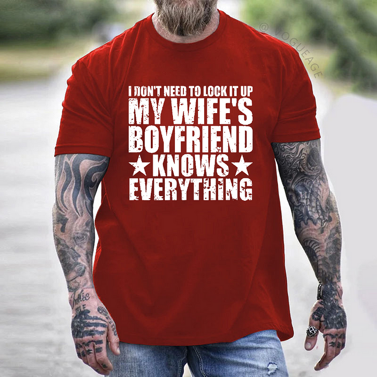 I Don't Need To Look It Up My Wife's Boyfriend Knows Everything T-shirt