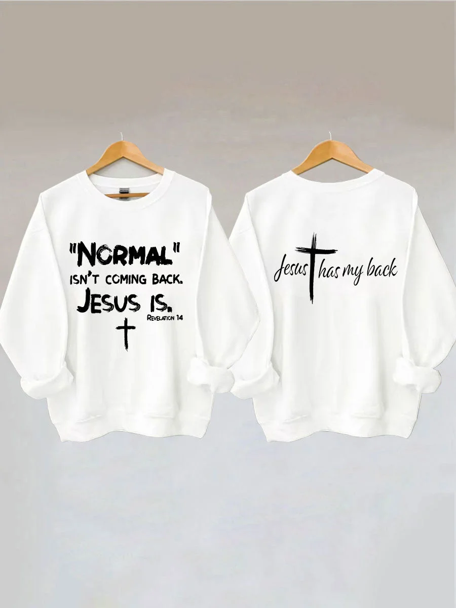 Jesus Has My Back, Normal Isn't Coming Back Jesus Is Sweatshirt