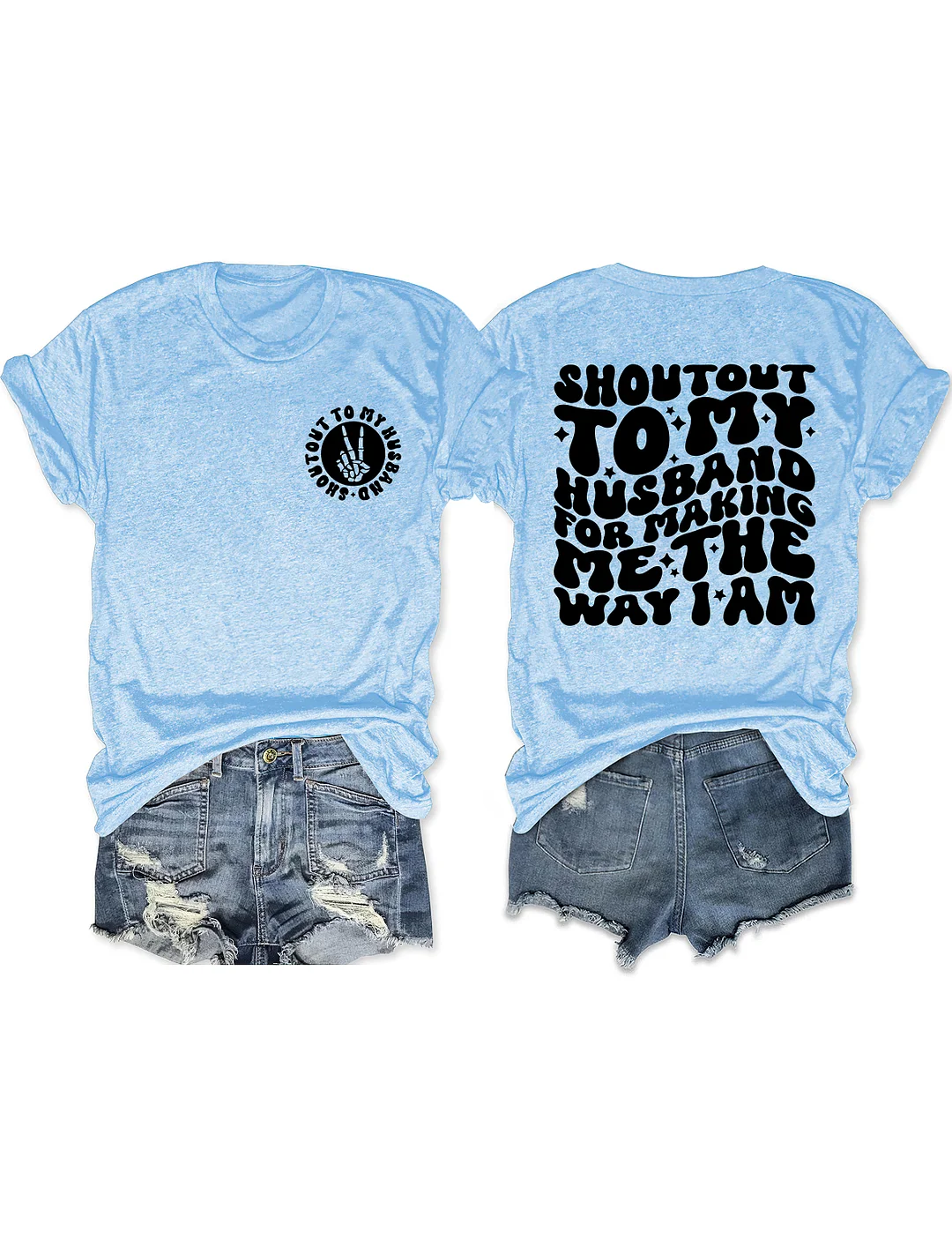 Shoutout To My Husband For Making Me The Way I Am T-Shirt