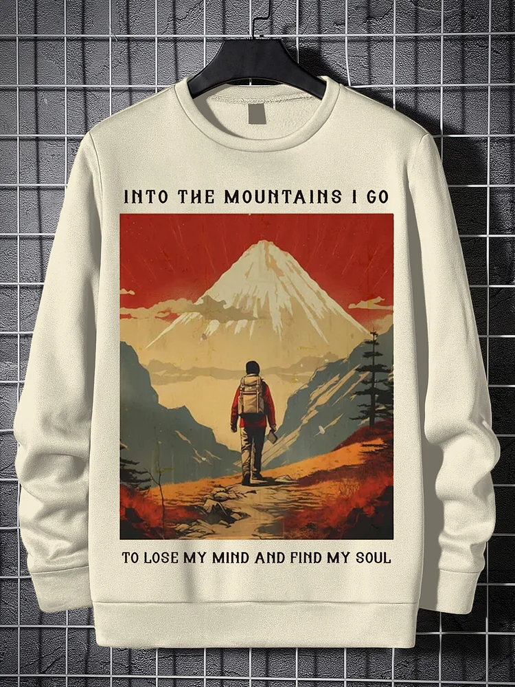 Men's Into The Mountains I Go To Lose My Mind And Find My Soul Print Cotton Casual Sweatshirt