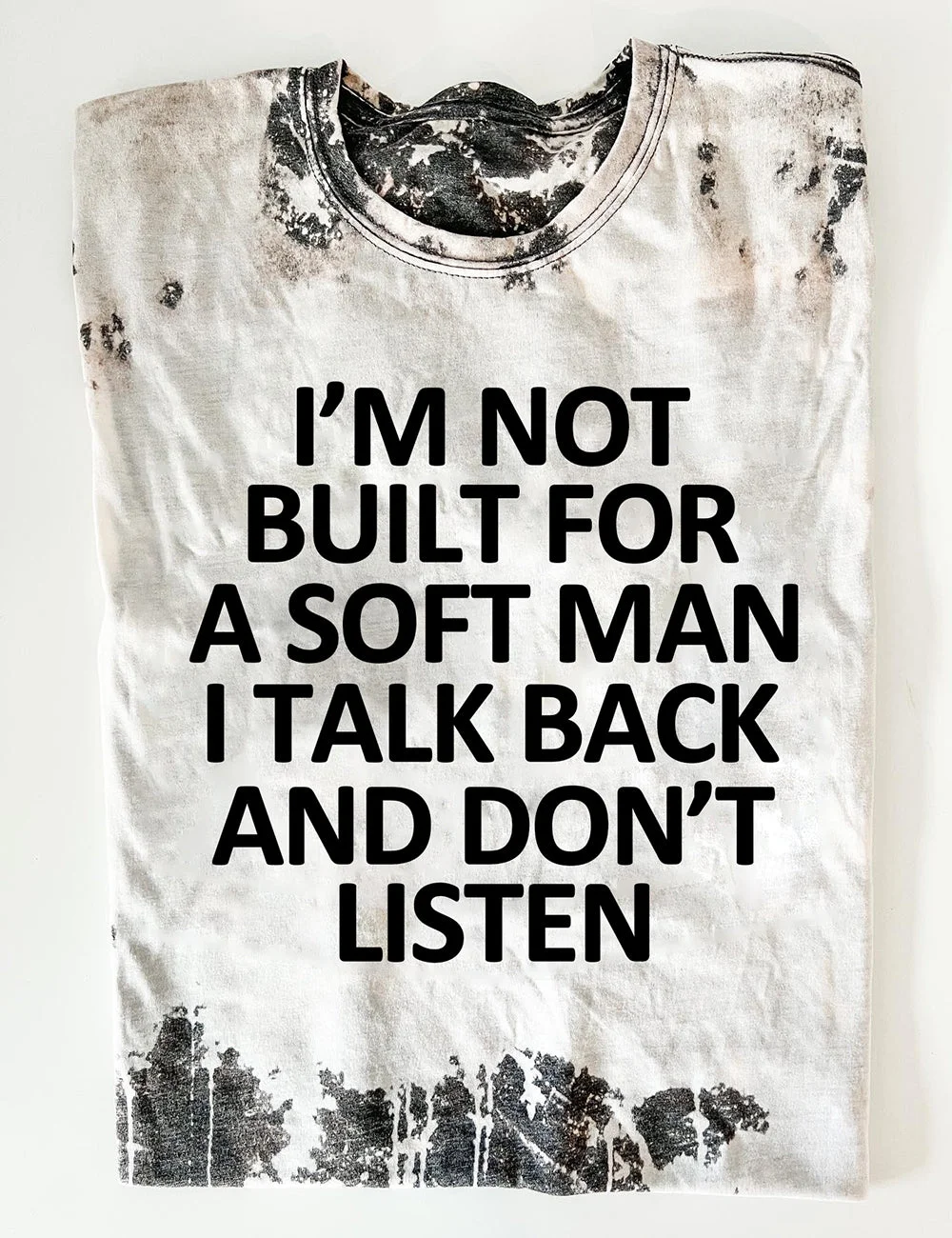 I'm Not Built For A Soft Man Tee