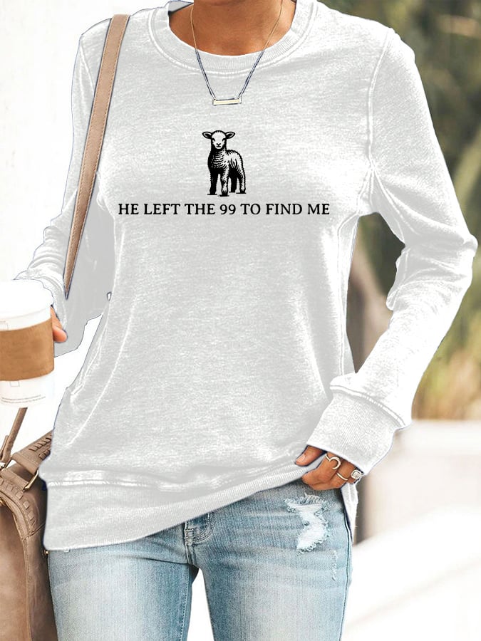 Women's He Left The 99 To Find Me Print Round Neck Sweatshirt