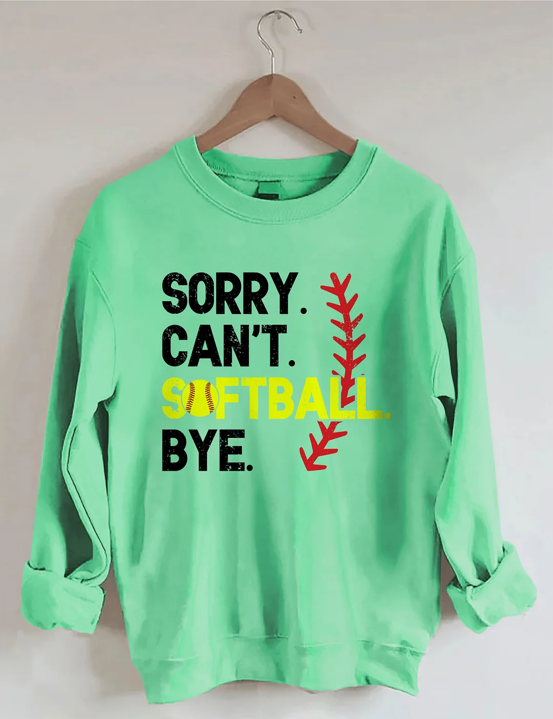 Sorry Can't Softball Bye Sweatshirt