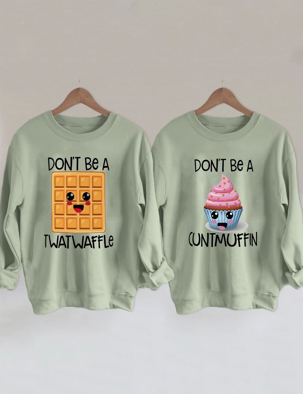 Don't Be A Cuntmuffin/Twatwaffle Sweatshirt