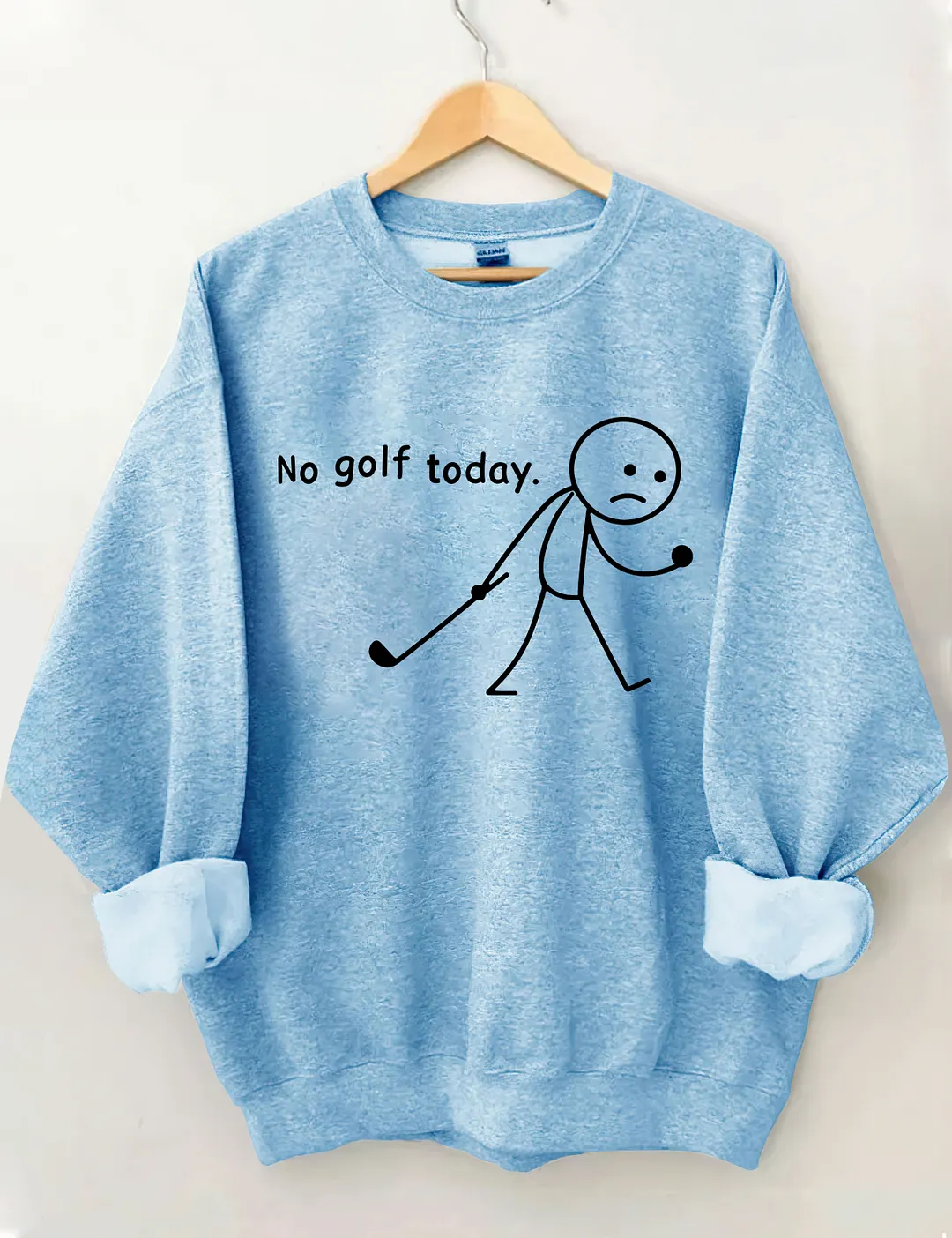 No Golf Today Sweatshirt