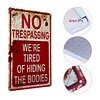 No Trespassing We're Tired Of Hiding The Bodies - Vintage Metal Signs(8*12Inch)