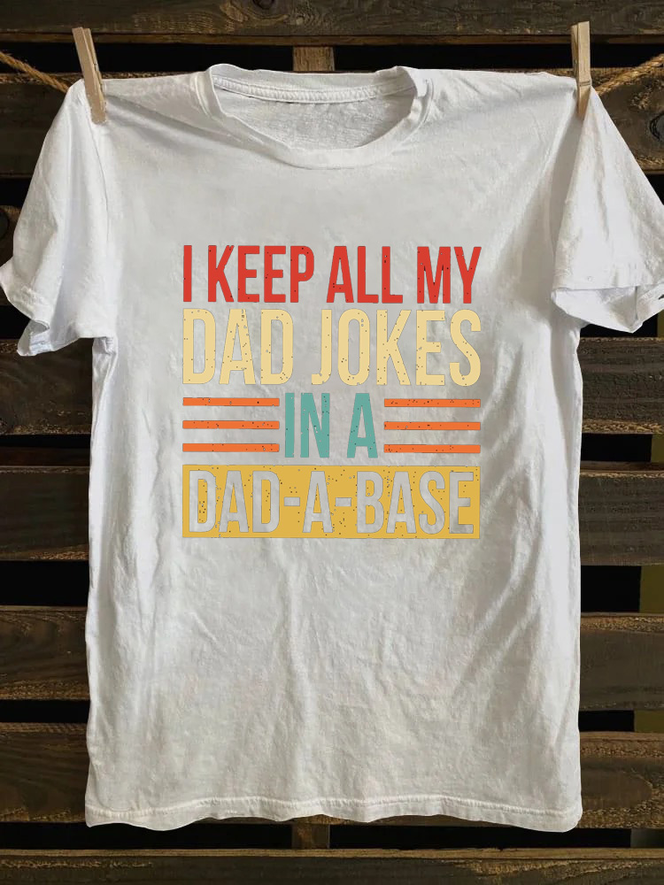 I Keep All My Dad Jokes In A Dad-a-base T-Shirt