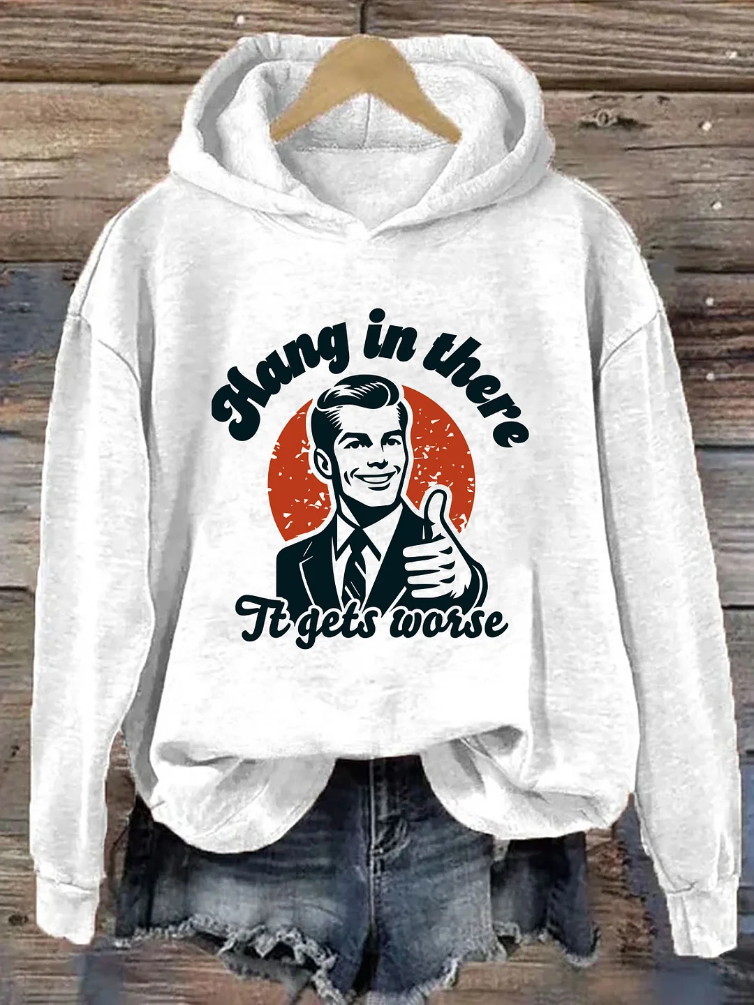 Hang In There It Gets Worse Hoodie
