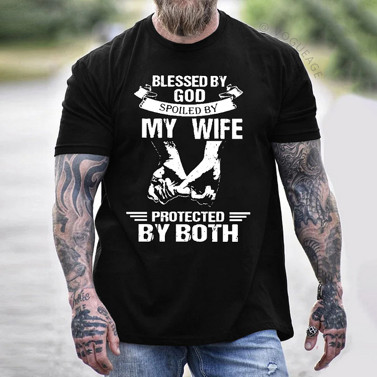 Blessed By God Spoiled By My Wife Protected By Both T-shirt