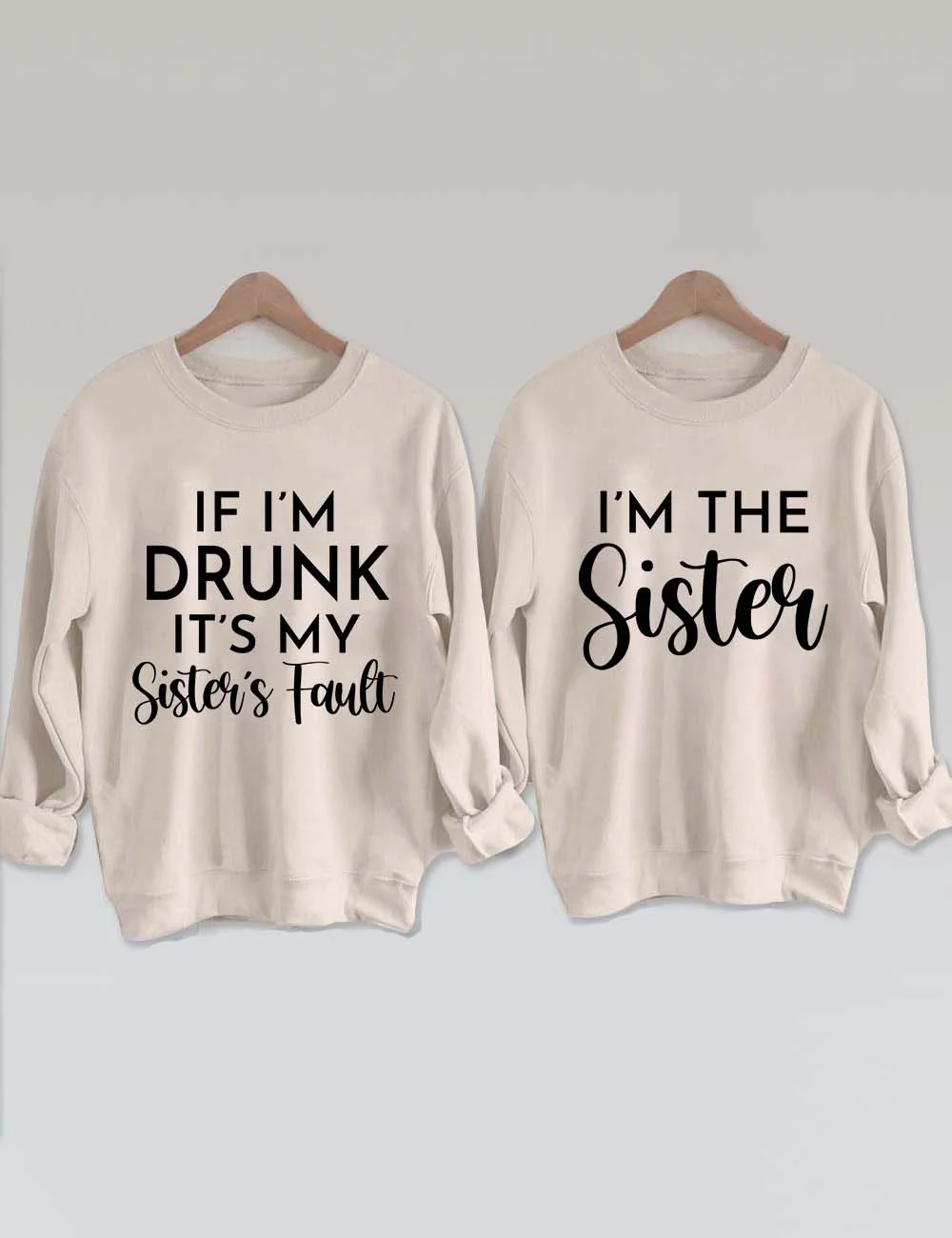 If I'm Drunk It's My Sister's Fault Sweatshirt