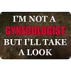 I'M Not A Gynecologist - Metal Tin Signs(8*12Inch/12*16Inch)