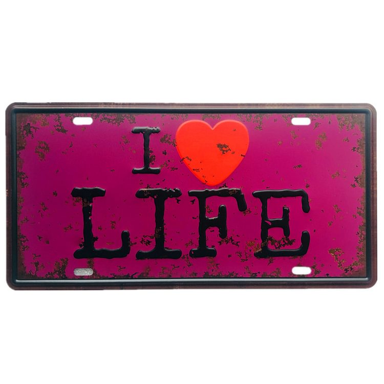 I Love Life - Car Plate License Tin Signs/Wooden Signs - 5.9x11.8in