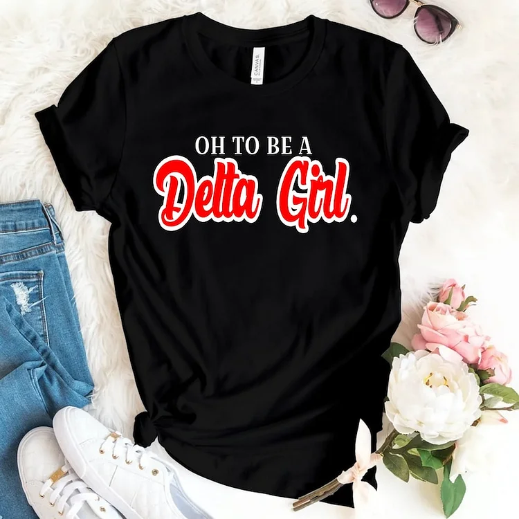 Oh to Be a Delta Girl Tshirt!