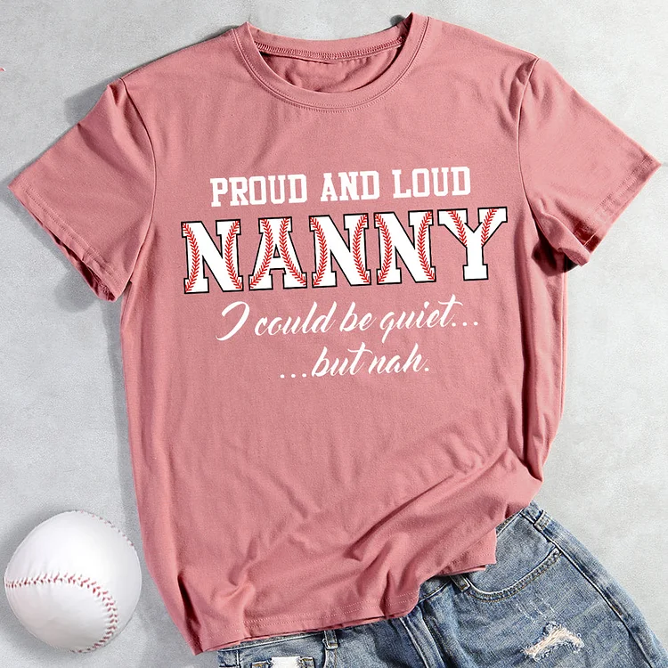 Proud and loud nanny T-shirt Tee -013339-Annaletters