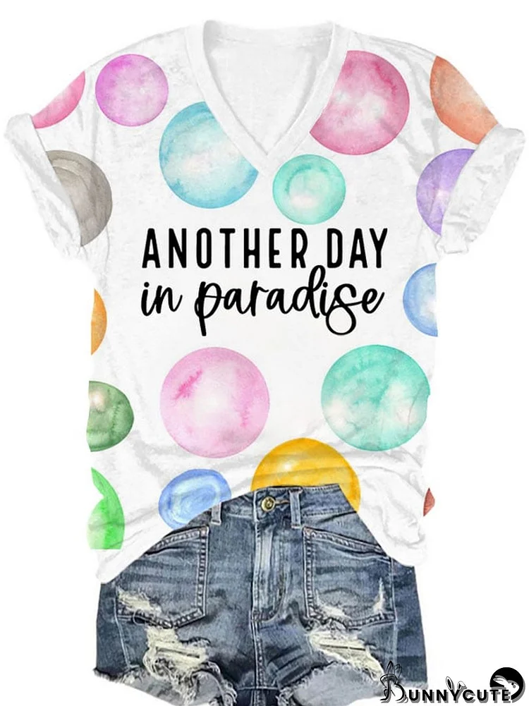 Women's Color Bubble "Another Day In Paradise" Print V-Neck T-Shirt