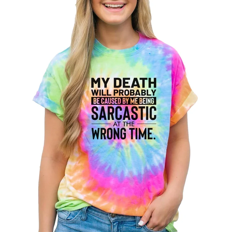 Women Funny Tie Dye My death will probably be caused by me being sarcastic at the wrong time Mens Short Sleeve Casual T-Shirt - Heather Prints Shirts