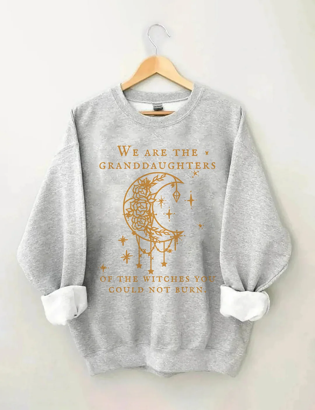 We Are The Granddaughters Of The Witches You Could Not Burn Sweatshirt
