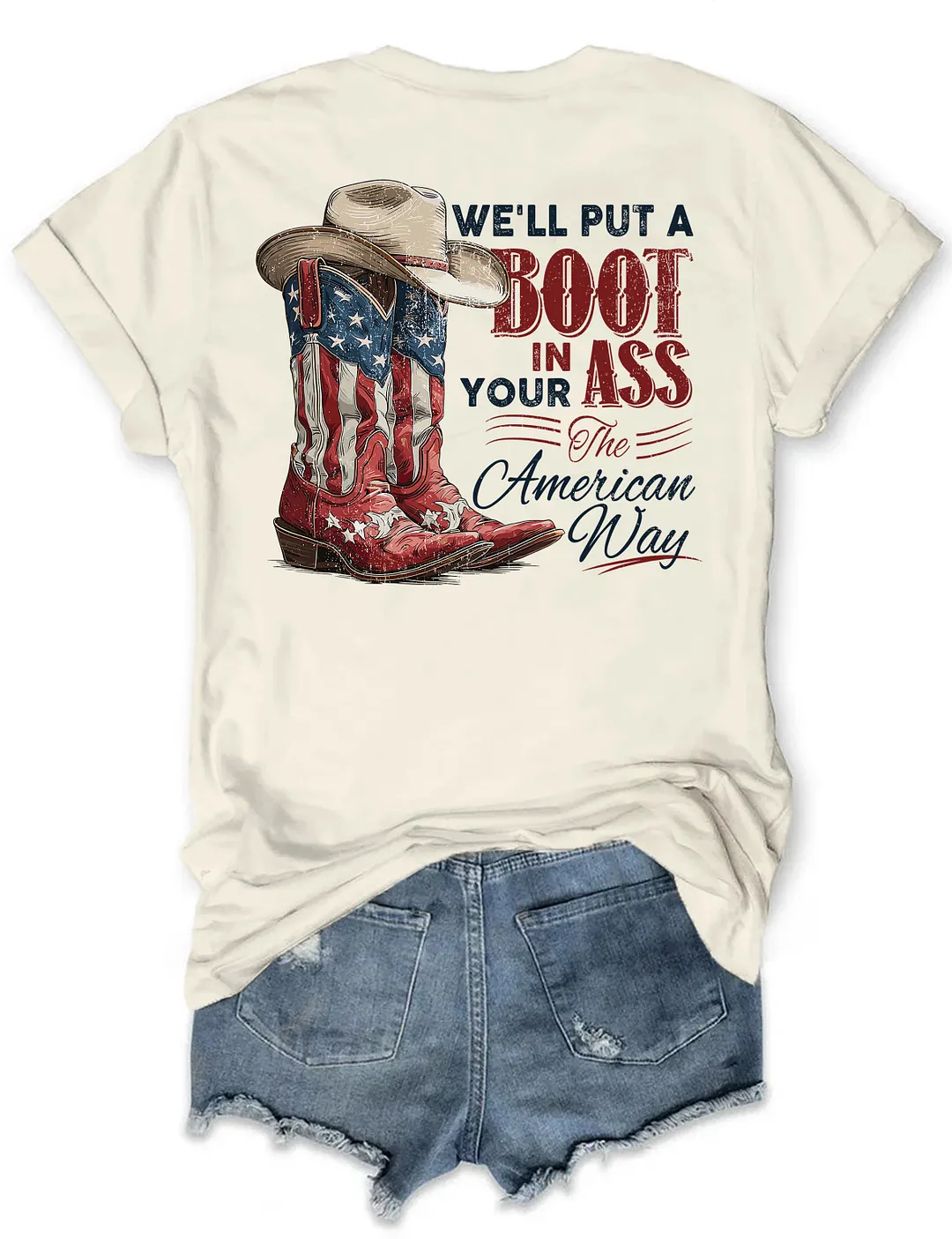 We'll Put A Boot In Your Ass The American Way T-shirt
