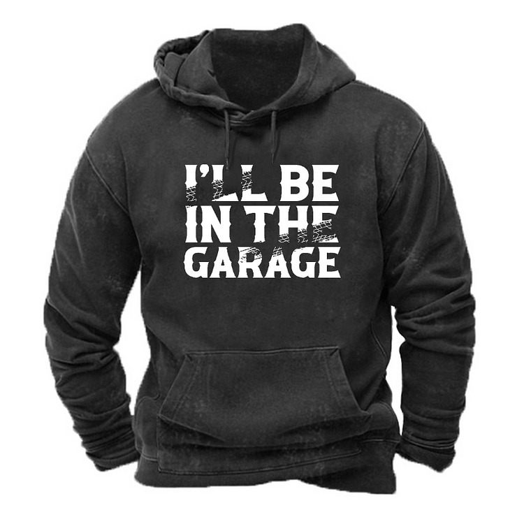 I Will Be In The Garage Print Hoodie