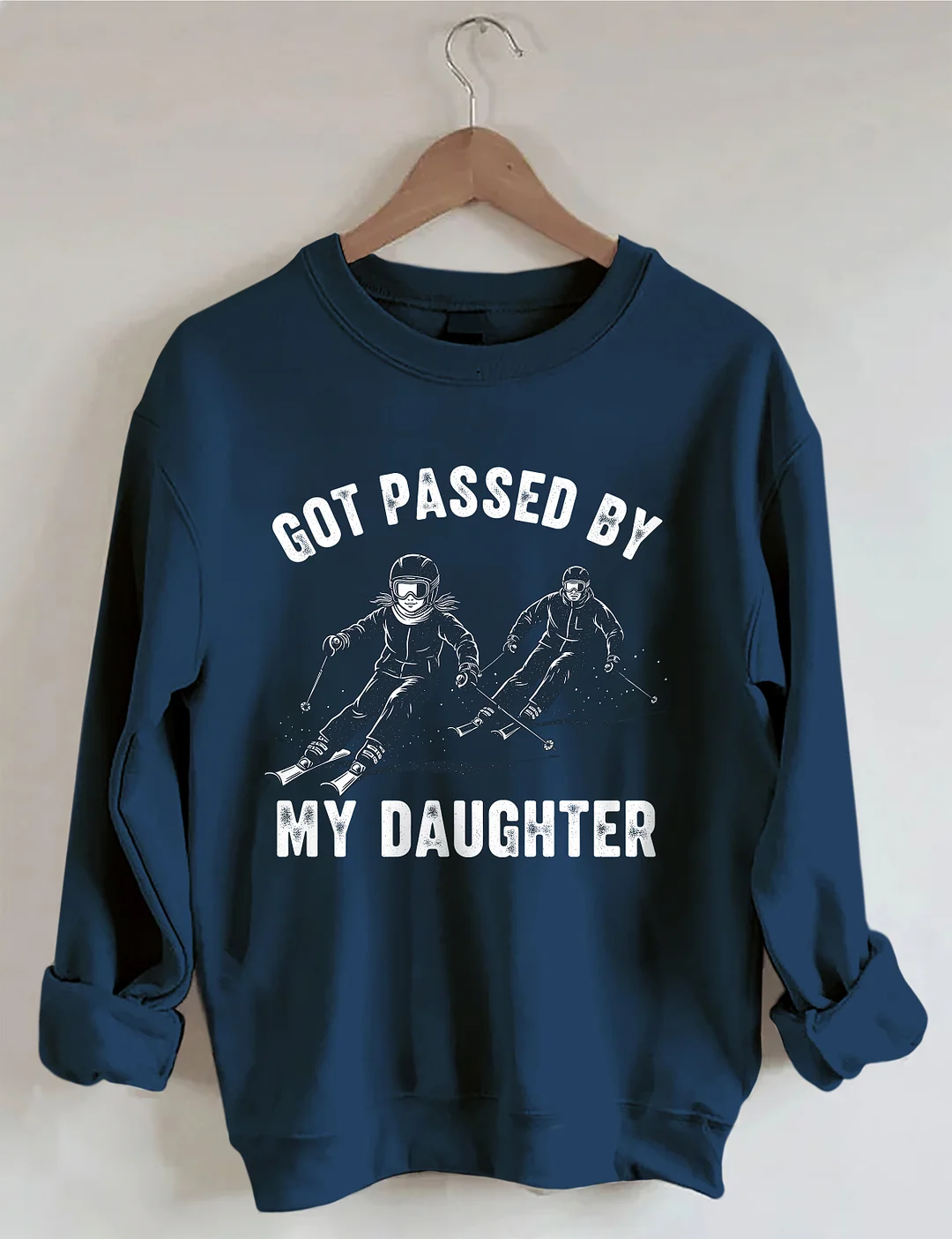 Got Passed By My Daughter Sweatshirt