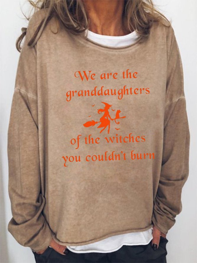 Long Sleeve Crew Neck We Are the Granddaughters of the Witches You Couldn't Burn Casual Sweatshirt