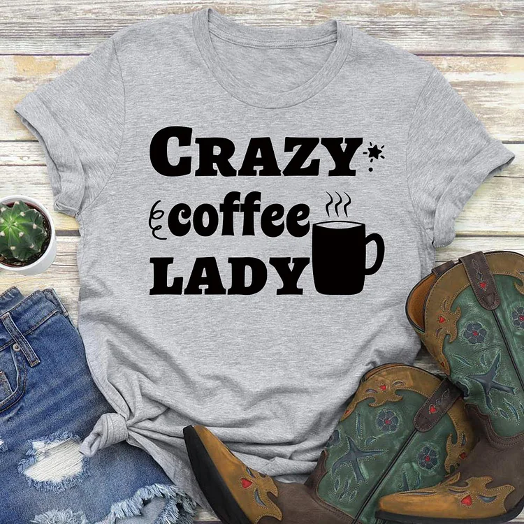 CRAZY COFFEE LADY  T-Shirt Tee-04820