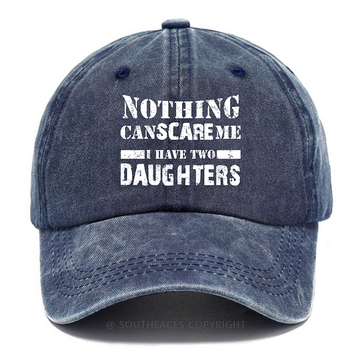 Nothing Can Scare Me I Have Two Daughters Hat