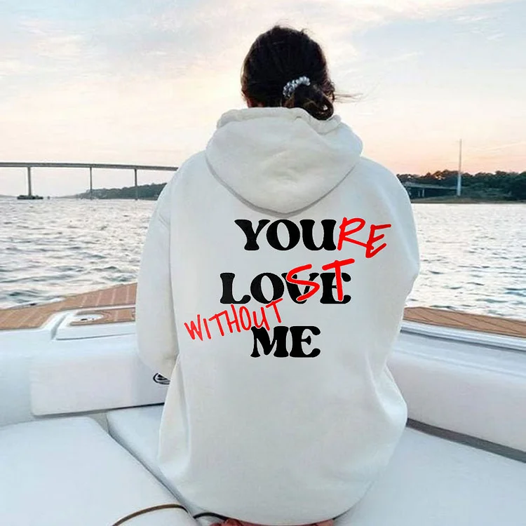 VChics Your Lost Without Me Print Hoodie