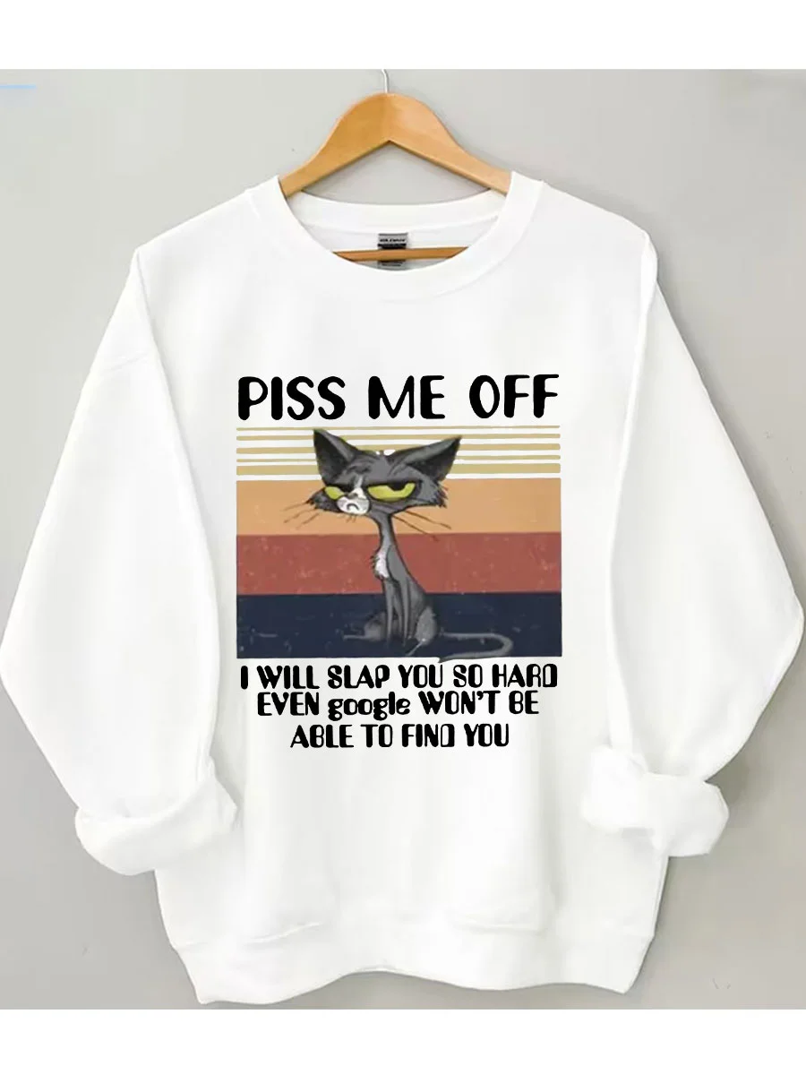 Piss Me Off I Will Slap You So Hard Sweatshirt