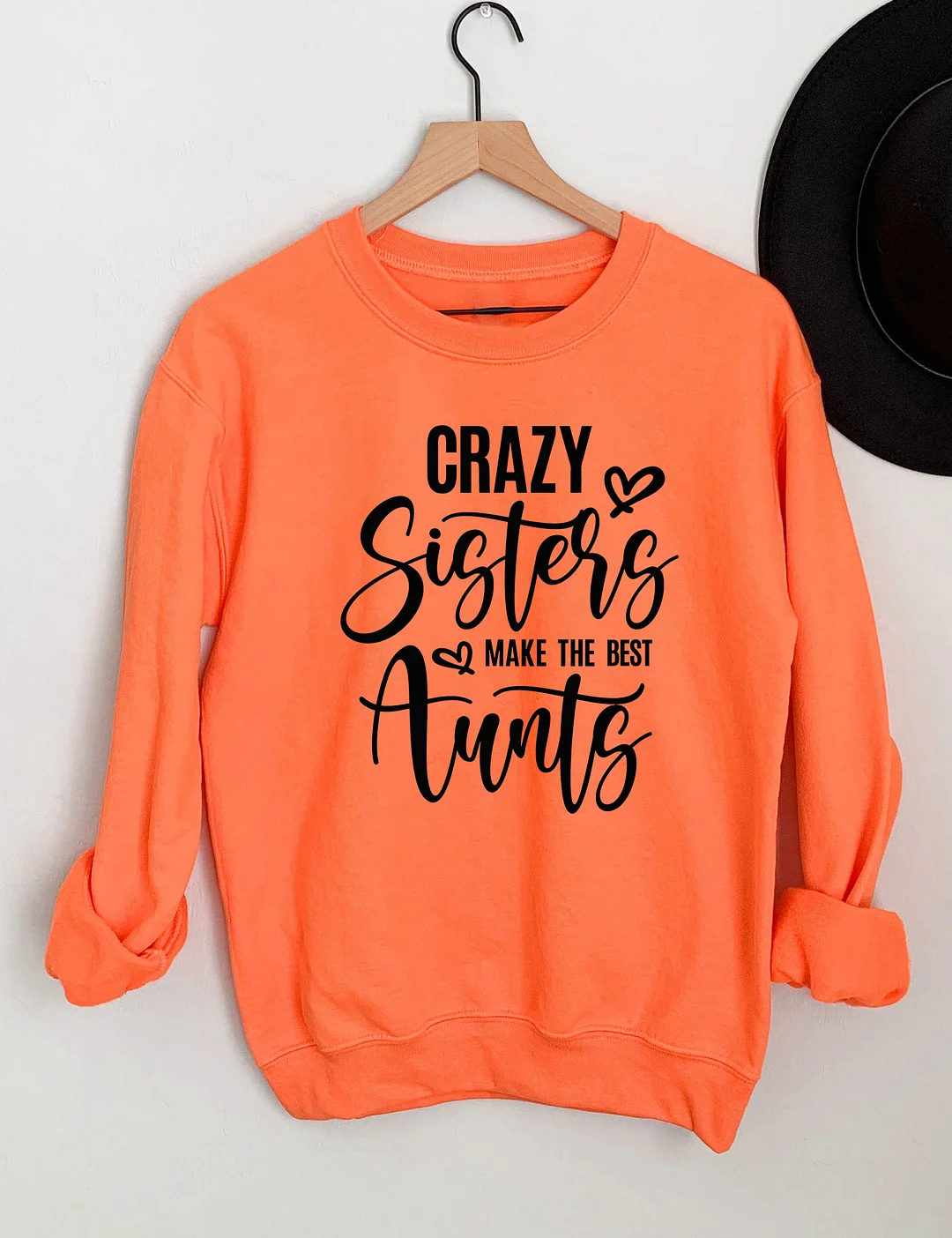 Crazy Sisters Make The Best Aunts Sweatshirt