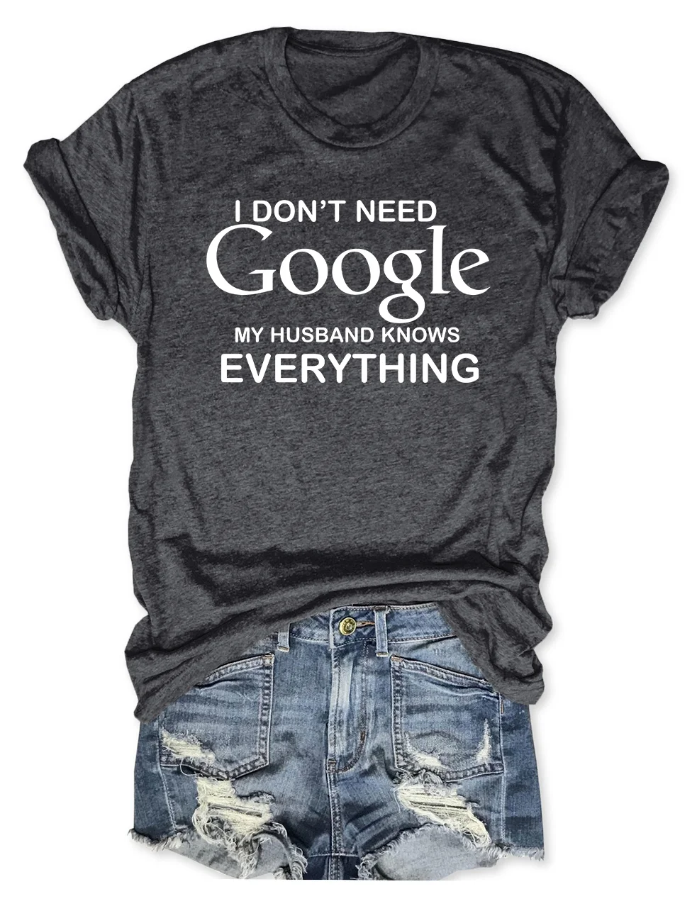 I Don't Need Google My Husband Knows Everything T-Shirt