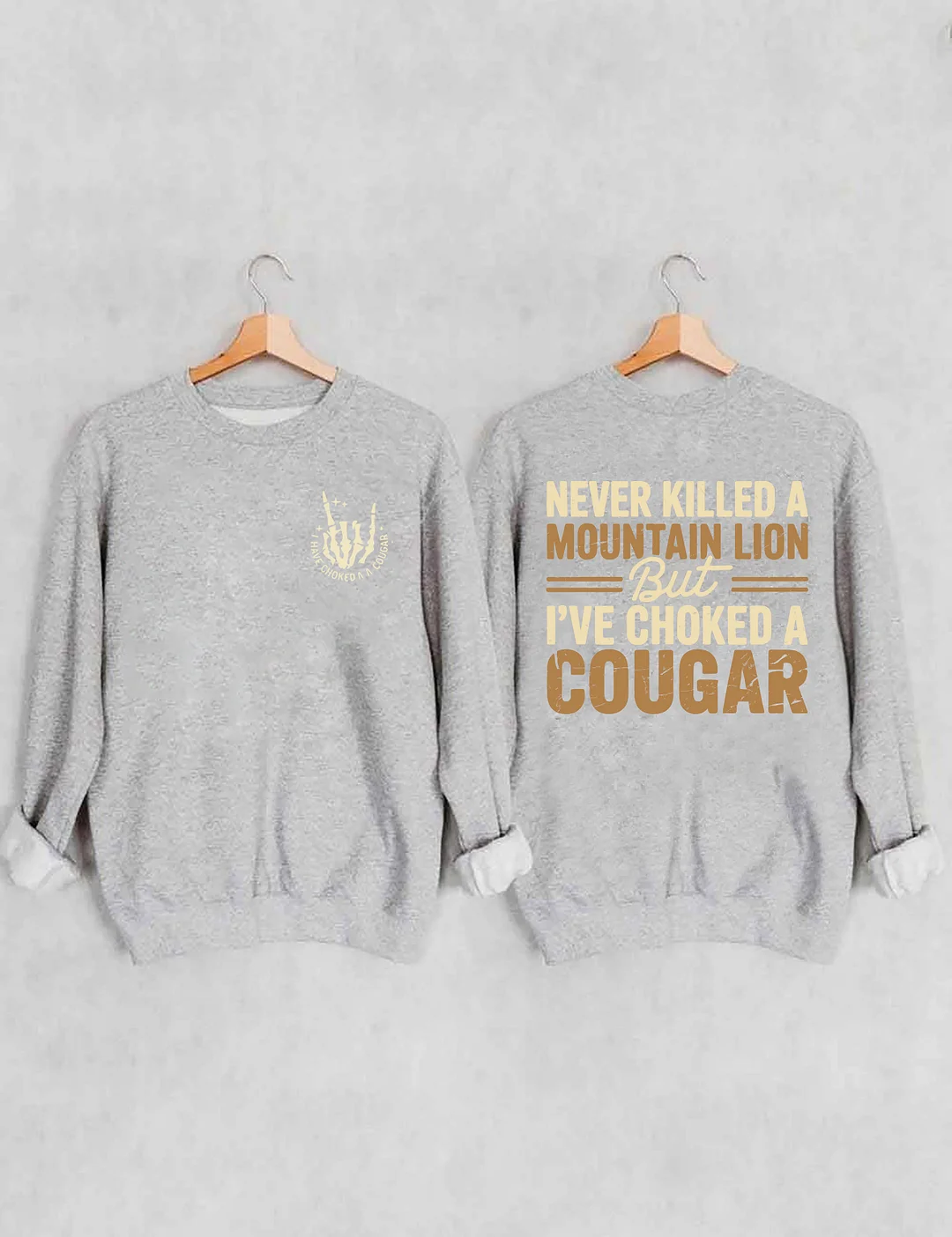Never Killed A Mountain Lion But I've Choked A Cougar Sweatshirt