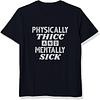 Physically Thicc And Mentally Sick Printed Men's Short Sleeves T-Shirt