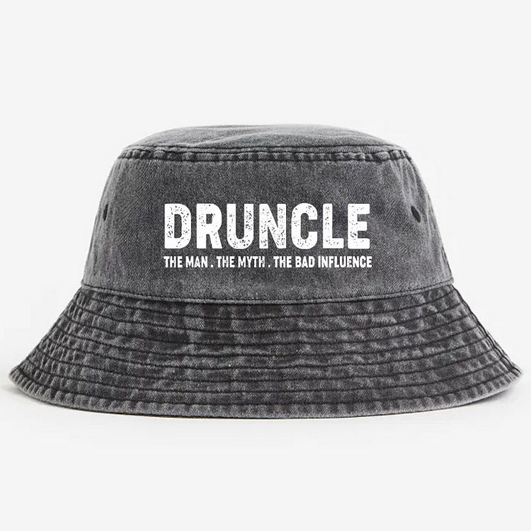 Druncle The Man The Myth The Bad Influence Bucket Hat