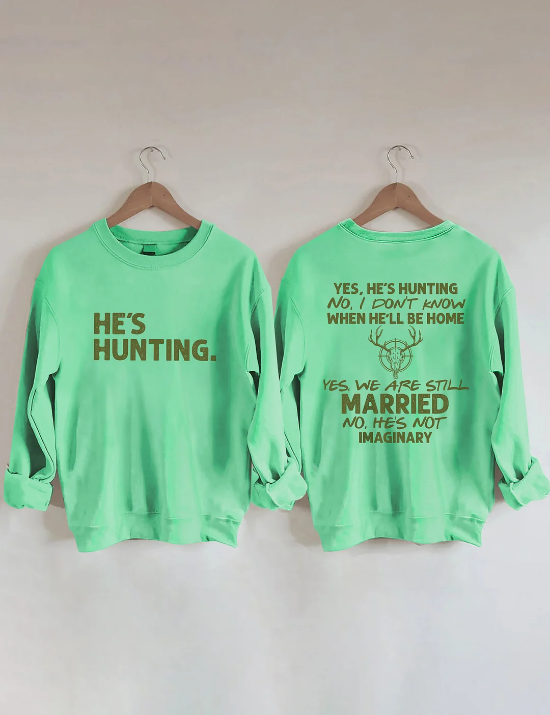 He's Hunting Sweatshirt