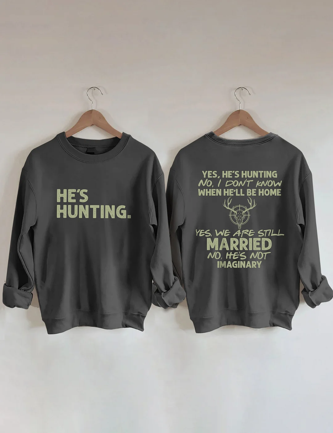 He's Hunting Sweatshirt