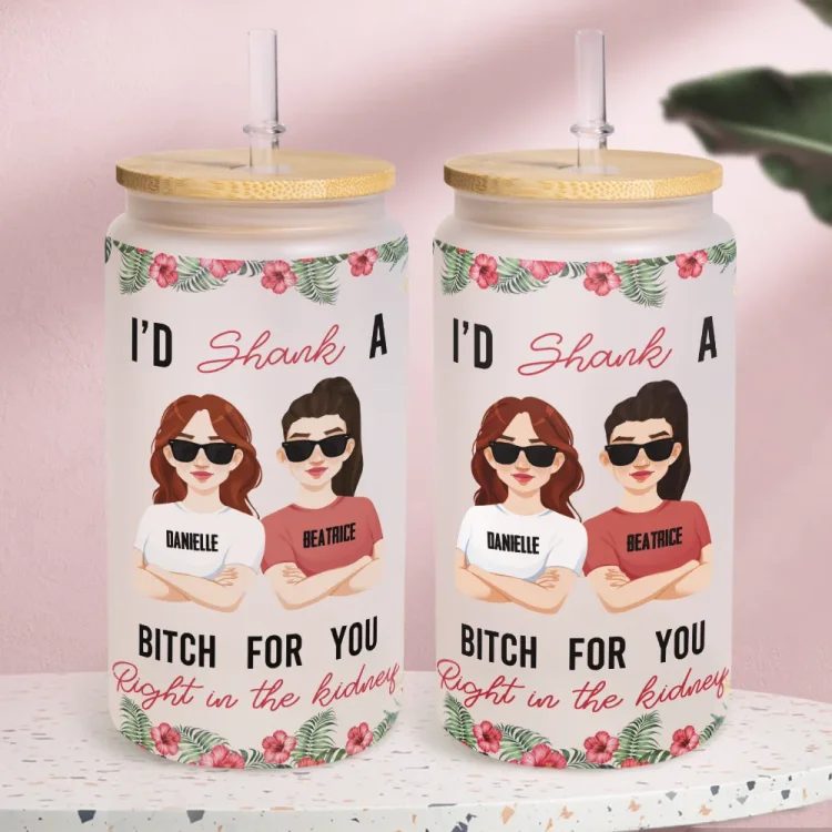 Personalized Frosted Glass Cup-I'd Shank A B-tch For You