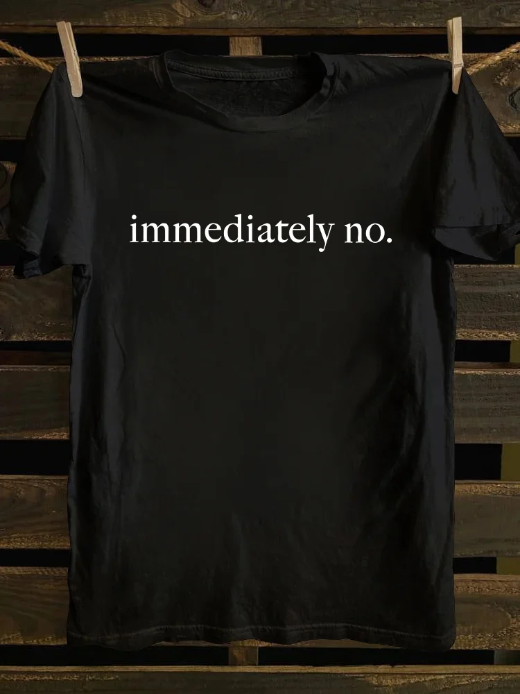Immediately No T-shirt