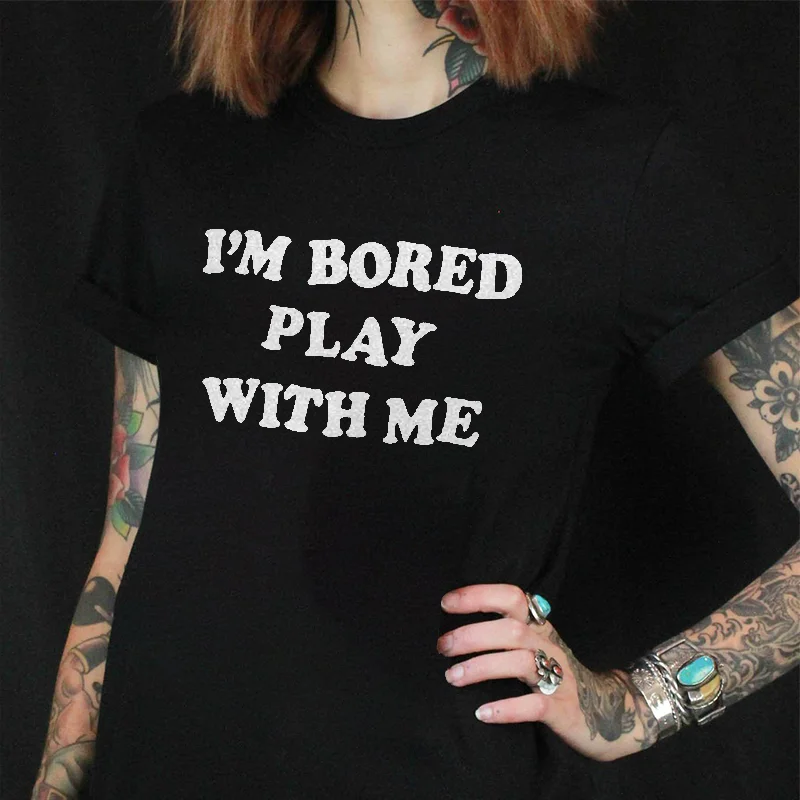 I'm Bored Play With Me Printed Women's T-shirt -  
